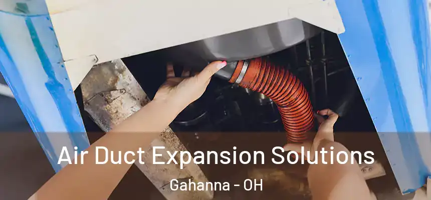  Air Duct Expansion Solutions Gahanna - OH