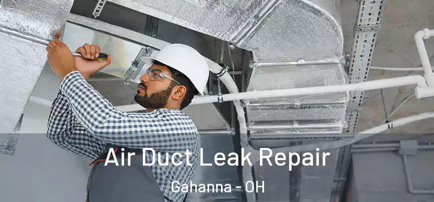 Air Duct Leak Repair Gahanna - OH