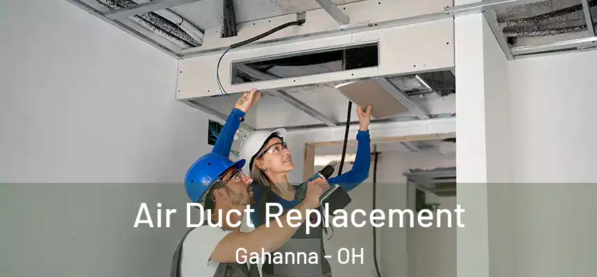  Air Duct Replacement Gahanna - OH
