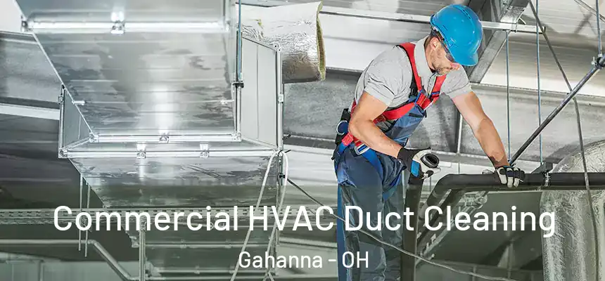 Commercial HVAC Duct Cleaning Gahanna - OH
