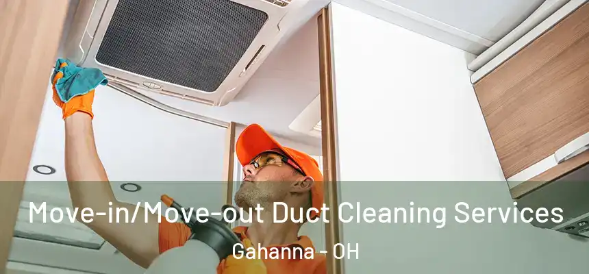 Move-in/Move-out Duct Cleaning Services Gahanna - OH