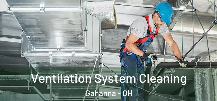 Ventilation System Cleaning Gahanna - OH