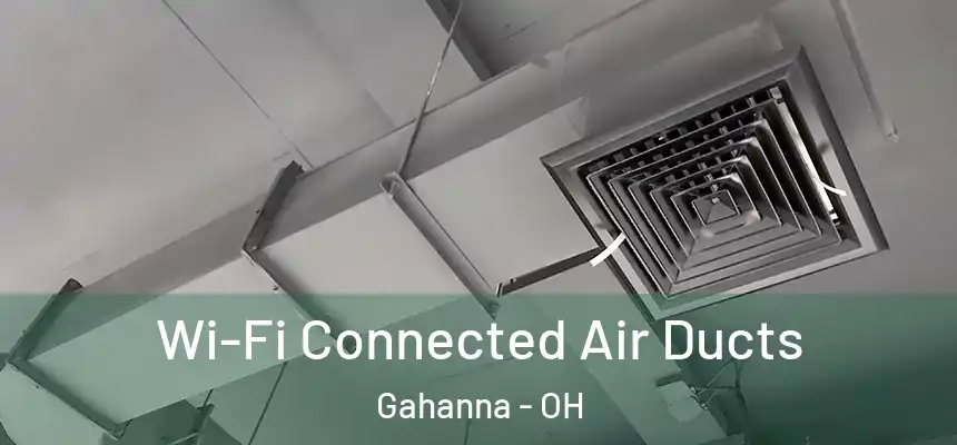  Wi-Fi Connected Air Ducts Gahanna - OH